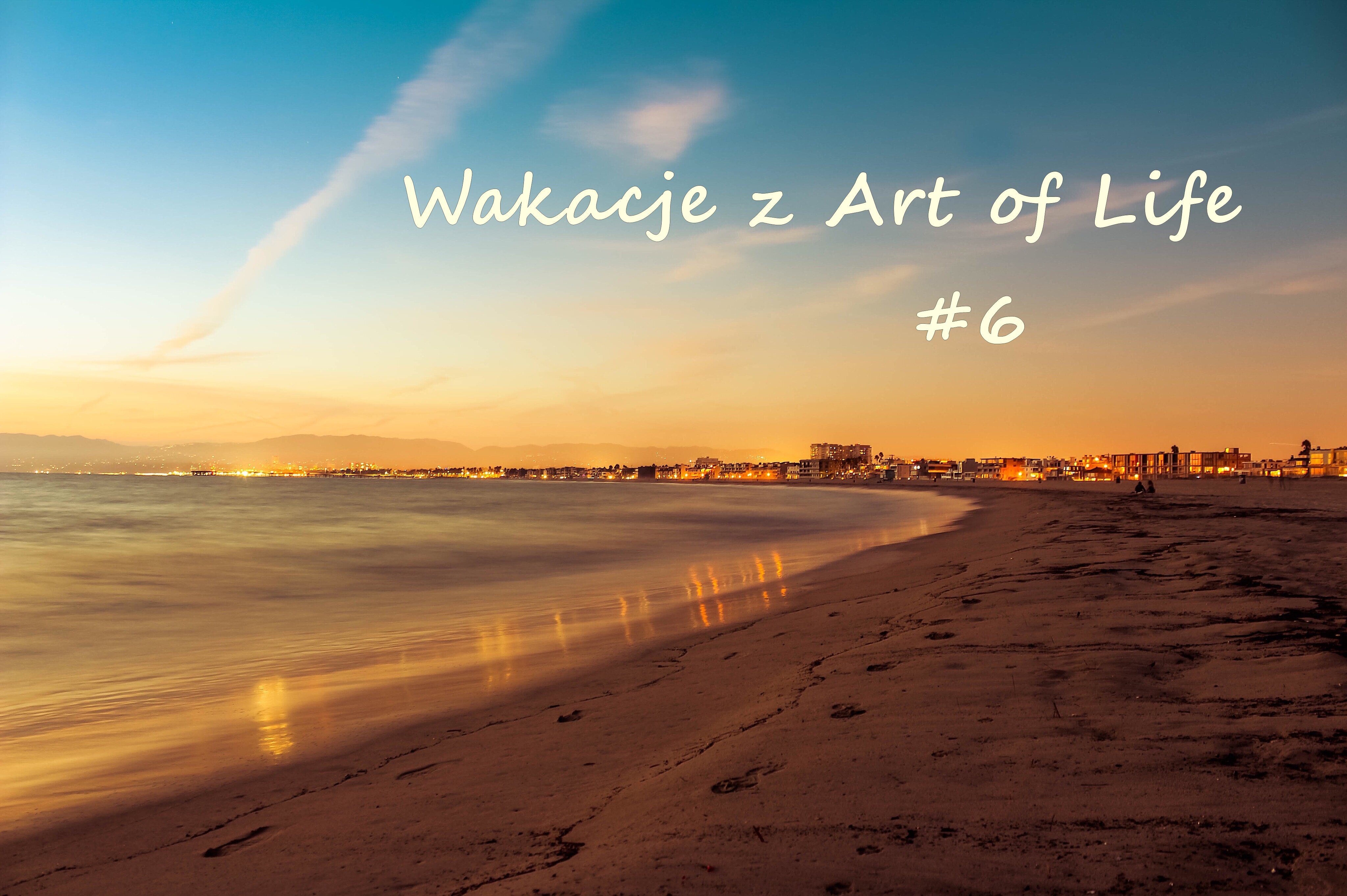Wakacje z Art of Life #6